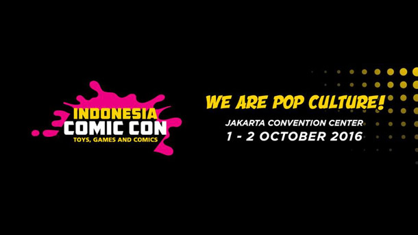 [Event] Indonesia Comic Con (ICC) 2016 Is Back! Bersiaplah untuk Acara Pop Culture Terbaik dan Terbesar!